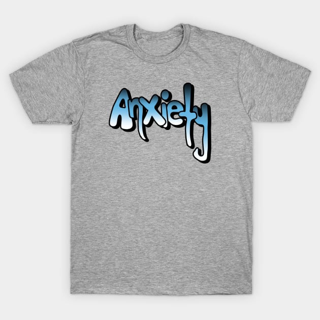 Anxiety - mental health awareness T-Shirt by Tenpmcreations